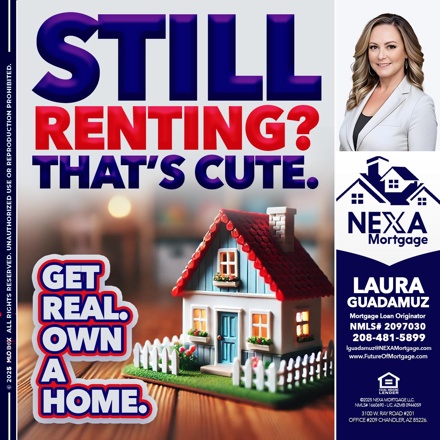 STILL RENTING? - Laura Guadamuz -Mortgage Loan Originator